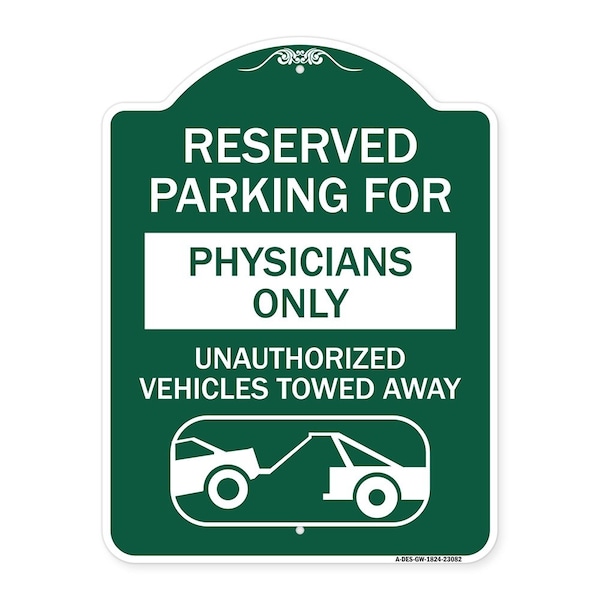 Reserved Parking for Physicians Only Unauthorized Vehicles Towed Away, Green & White, GW-1824-23082